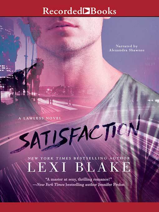 Title details for Satisfaction by Lexi Blake - Available